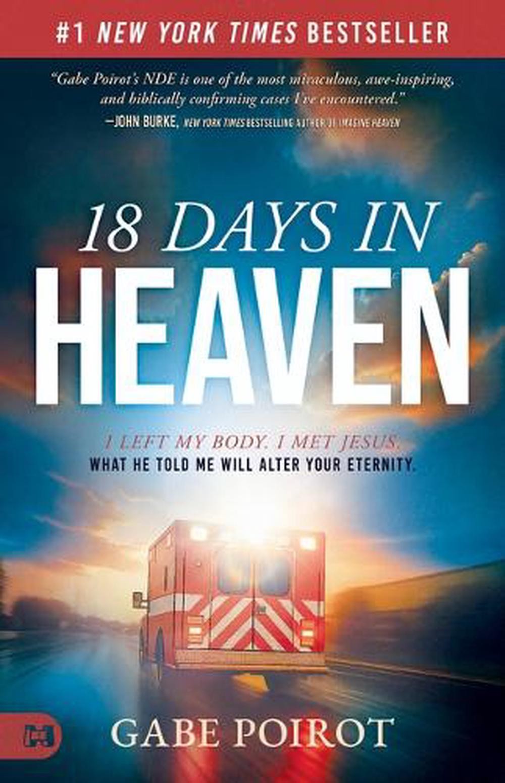 18 Days In Heaven: I Left My Body. I Met Jesus. What He Told Me Will Wreck You b